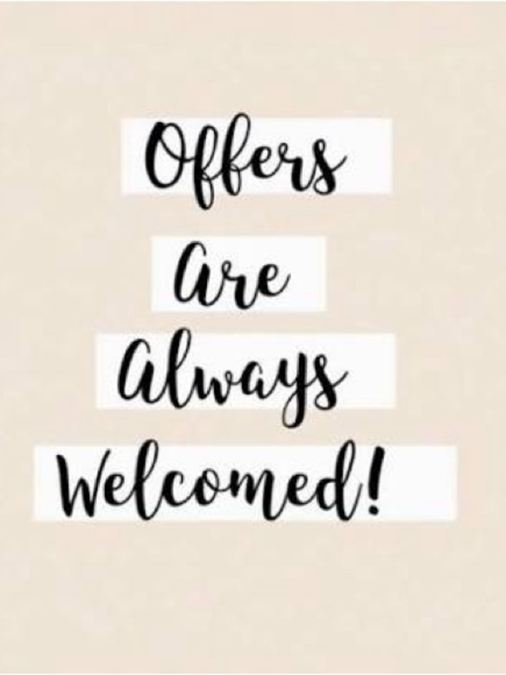 Offers always welcome 🤗